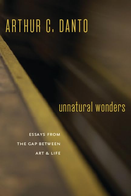 Unnatural Wonders: Essays from the Gap Between Art and Life,New