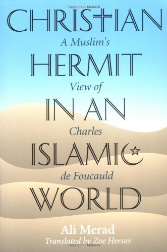 Christian Hermit In An Islamic World: A Muslim'S View Of Charles De Foucauld,Used