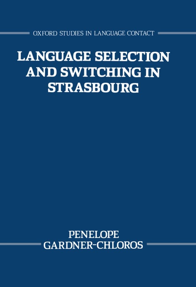 Language Selection and Switching in Strasbourg (Oxford Studies in Language Contact),Used