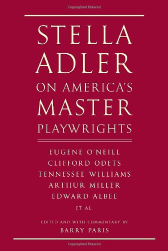 Stella Adler On America'S Master Playwrights: Eugene O'Neill, Thornton Wilder, Clifford Odets, William Saroyan, Tennessee Willia,New