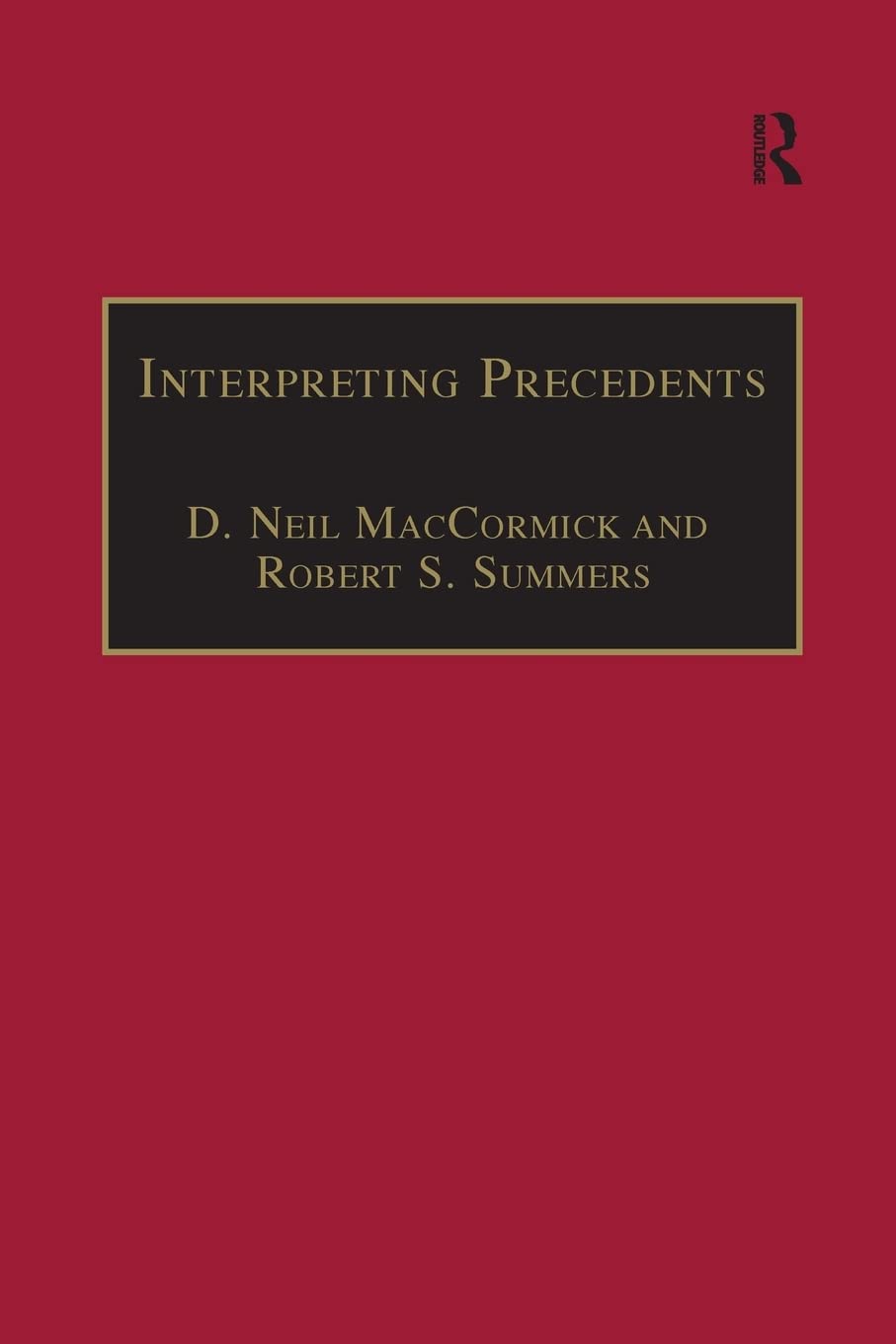 Interpreting Precedents: A Comparative Study (Applied Legal Philosophy),New