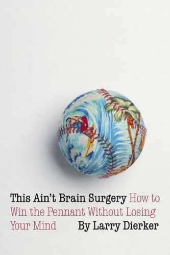 This Ain'T Brain Surgery: How To Win The Pennant Without Losing Your Mind,Used