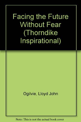 Facing the Future Without Fear: Prescriptions for Courageous Living in the New Millennium,Used