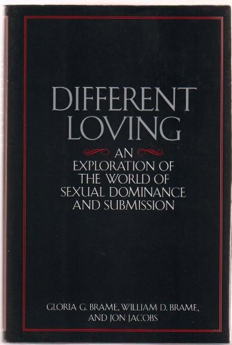 Different Loving: An Exploration of the World of Sexual Dominance and Submission,Used