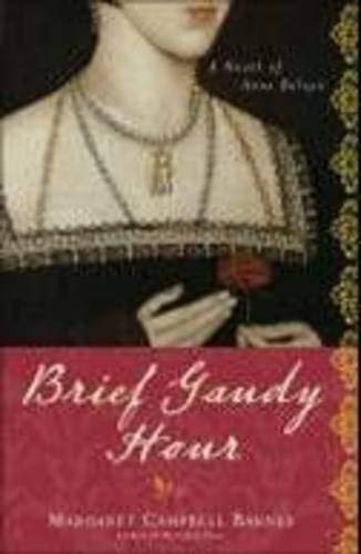 Brief Gaudy Hour: A Novel Of Anne Boleyn,Used