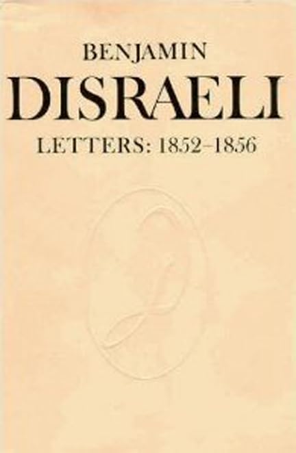 Benjamin Disraeli Letters: 18521856, Volume Vi (Letters Of Benjamin Disraeli),New