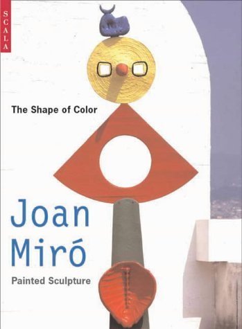Shape of Colour: Joan Miro's Painted Sculpture,Used