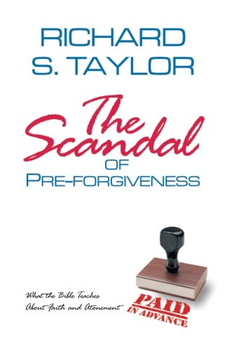 The Scandal of Preforgiveness: What the Bible Teaches About Faith and Atonement,Used