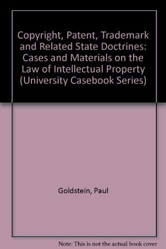 Copyright, Patent, Trademark and Related State Doctrines: Cases and Materials on the Law of Intellectual Property (University Ca,Used