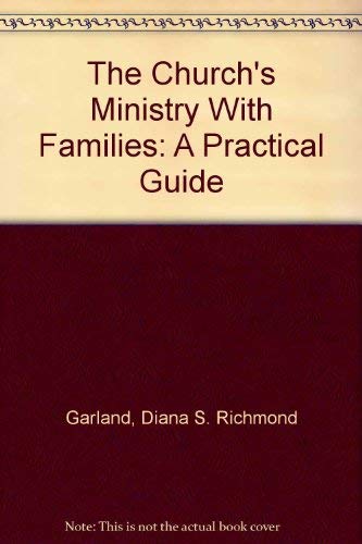 The Church's Ministry With Families: A Practical Guide,Used