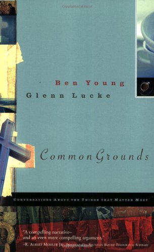 Common Grounds: Conversations About The Things That Matter Most,New