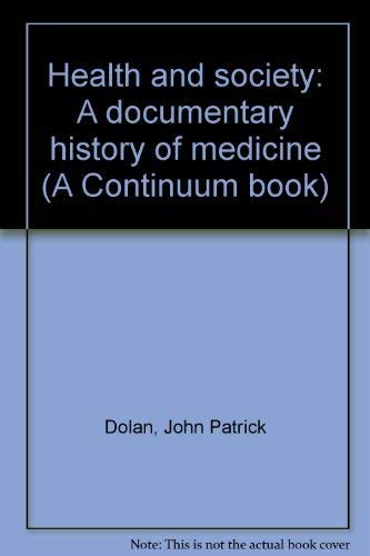 Health and society: A documentary history of medicine (A Continuum book),Used
