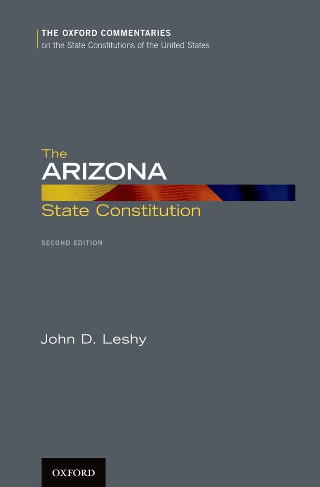 The Arizona State Constitution (Oxford Commentaries on the State Constitutions of the United States),Used