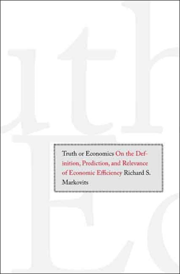 Truth Or Economics: On The Definition, Prediction, And Relevance Of Economic Efficiency