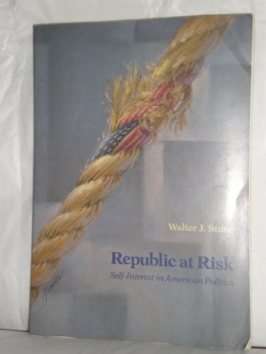 Republic at Risk: Self Interest in American Politics,Used