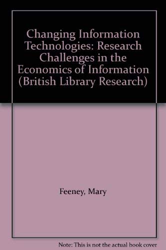 Changing Information Technologies: Research Challenges in the Economics of Information (British Library Research) (English and F,Used