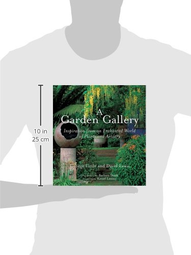 A Garden Gallery: The Plants, Art, and Hardscape of Little and Lewis,New
