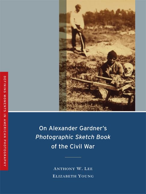 On Alexander Gardner'S Photographic Sketch Book Of The Civil War (Volume 1) (Defining Moments In Photography),New