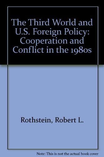 The Third World And U.s. Foreign Policy: Cooperation And Conflict In The 1980s,Used