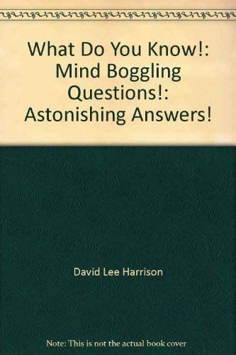 What do you know!: Mind boggling questions! : astonishing answers!,Used