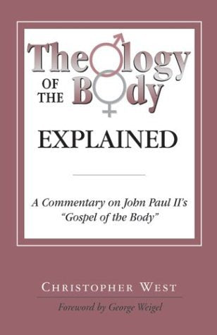Theology Of The Body Explained: A Commentary On John Paul Ii'S 'Gospel Of The Body',New
