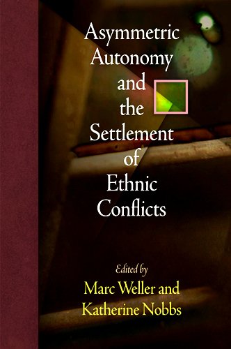 Asymmetric Autonomy and the Settlement of Ethnic Conflicts (National and Ethnic Conflict in the 21st Century),Used