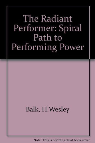 The Radiant Performer: The Spiral Path To Performing Power