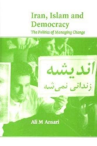 Iran, Islam and Democracy: The Politics of Managing Change,Used