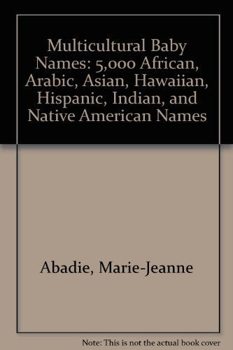 Multicultural Baby Names: 5,000 African, Arabic, Asian, Hawaiian, Hispanic, Indian, And Native American Names,New