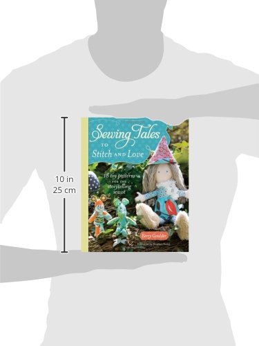 Sewing Tales to Stitch and Love: 18 Toy Patterns for the Storytelling Sewist,Used