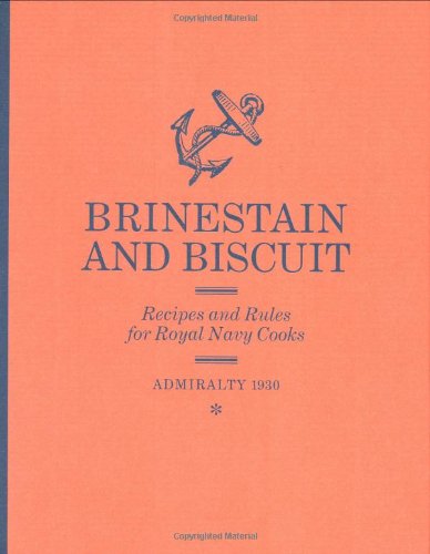 Brinestain and Biscuit: Recipes and Rules for Royal Navy Cooks,Used