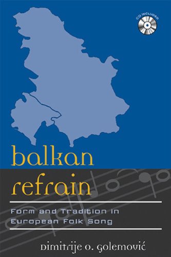 Balkan Refrain: Form And Tradition In European Folk Song (Volume 9) (Europea: Ethnomusicologies And Modernities, 9),Used