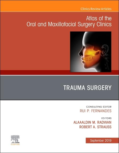 Trauma Surgery, An Issue of Atlas of the Oral & Maxillofacial Surgery Clinics (Volume 272) (The Clinics: Dentistry, Volume 272,Used
