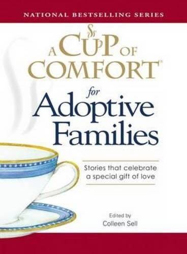 A Cup of Comfort for Adoptive Families: Stories that celebrate a special gift of love,Used