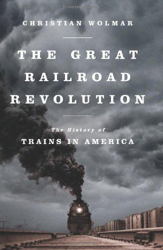 The Great Railroad Revolution: The History of Trains in America,Used