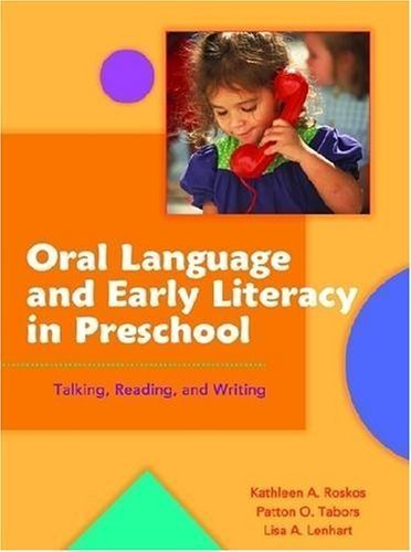 Oral Language and Early Literacy in Preschool: Talking, Reading, and Writing,New
