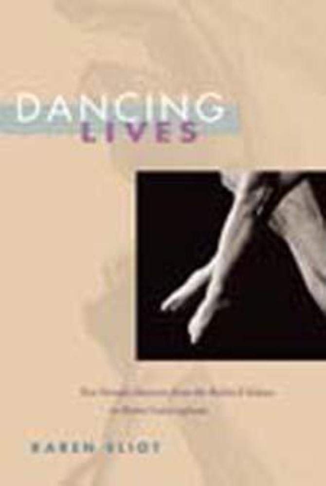 Dancing Lives: Five Female Dancers From The Ballet D'Action To Merce Cunningham