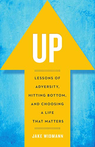 Up: Lessons of Adversity, Hitting Bottom, and Choosing a Life That Matters,Used