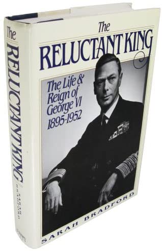 The Reluctant King: The Life and Reign of George VI, 18951952,New