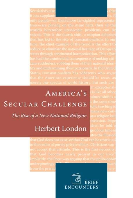 Americas Secular Challenge: The Rise of a New National Religion (Brief Encounters),Used
