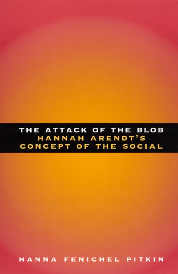 The Attack of the Blob: Hannah Arendt's Concept of the Social,Used