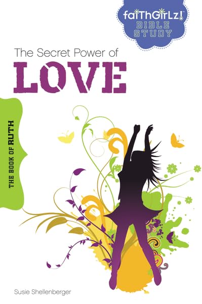 The Secret Power of Love: The Book of Ruth (Faithgirlz Bible Study),New