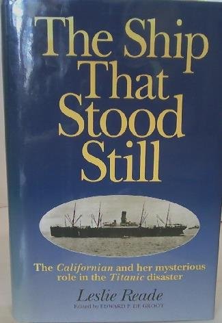 The Ship That Stood Still: The Californian and Her Mysterious Role in the Titanic Disaster,New