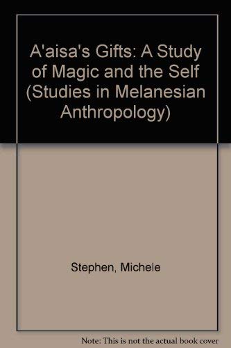 A'aisa's Gifts: A Study of Magic and the Self (Studies in Melanesian Anthropology),Used