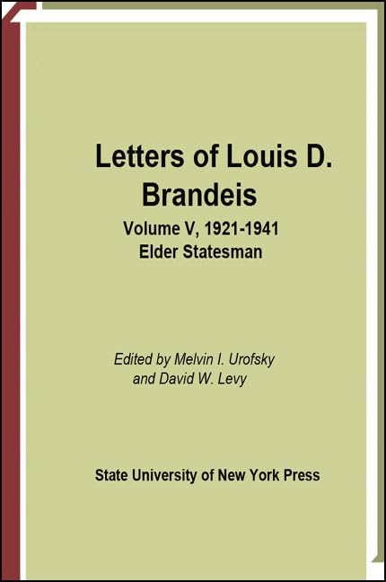 Letters Of Louis D. Brandeis, Vol. 5: 19211941 Elder Statesman,New