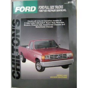 Chilton'S Ford Full Size Trucks 198793 Repair Manual (Chilton'S Total Car Care)