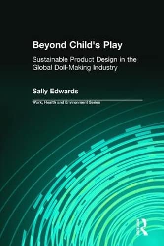 Beyond Child's Play: Sustainable Product Design in the Global Dollmaking Industry (Work, Health and Environment Series),Used