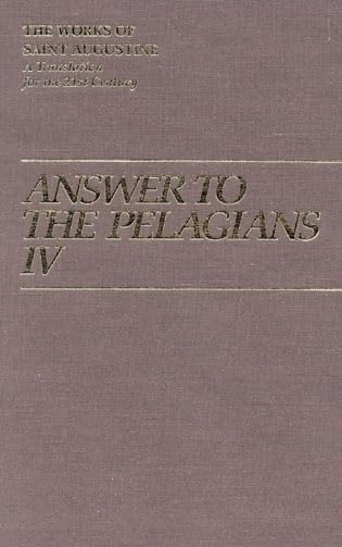 Answer to the Pelagians IV (Vol. I/26) (The Works of Saint Augustine: A Translation for the 21st Century),Used
