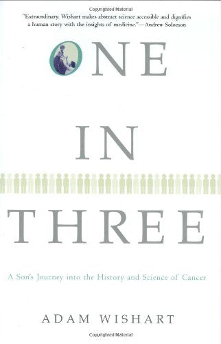 One in Three: A Son's Journey into the History and Science of Cancer,Used