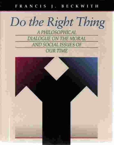 Do the Right Thing: A Philosophical Dialogue on the Moral and Social Issues of Our Time (Jones and Bartlett Series in Philosophy,Used